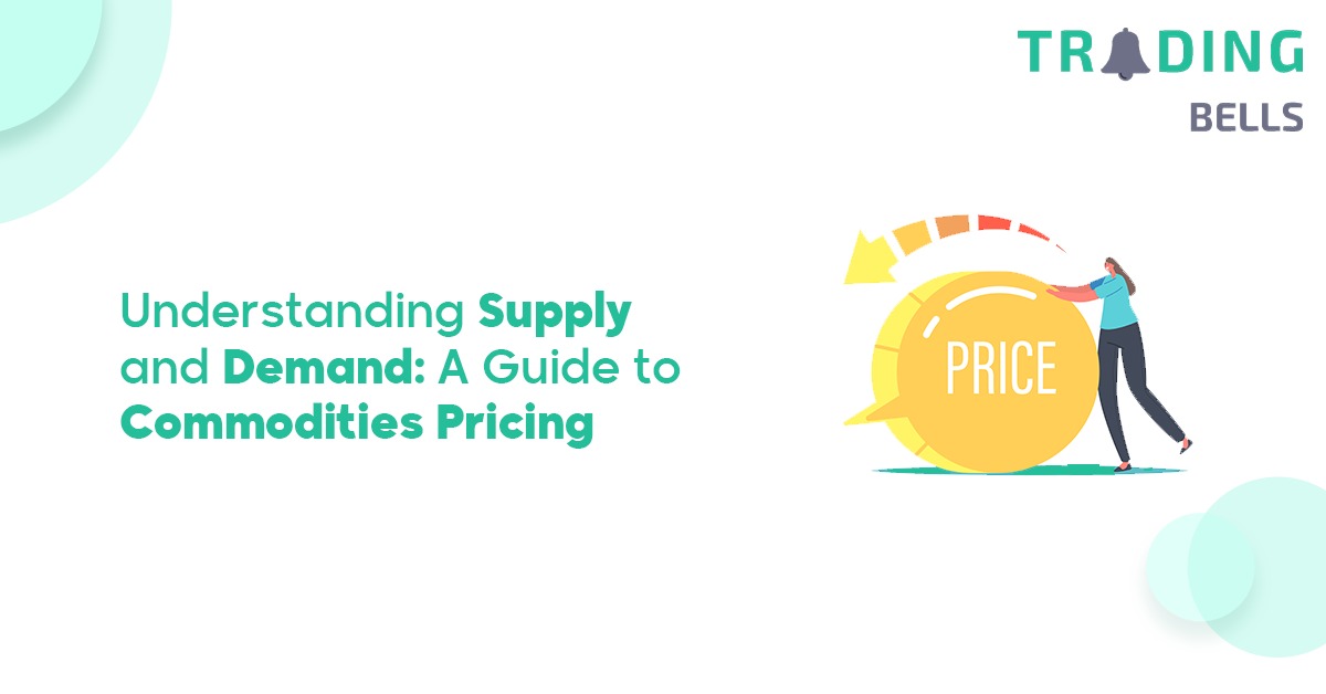 Understanding Supply and Demand: A Guide to Commodities Pricing